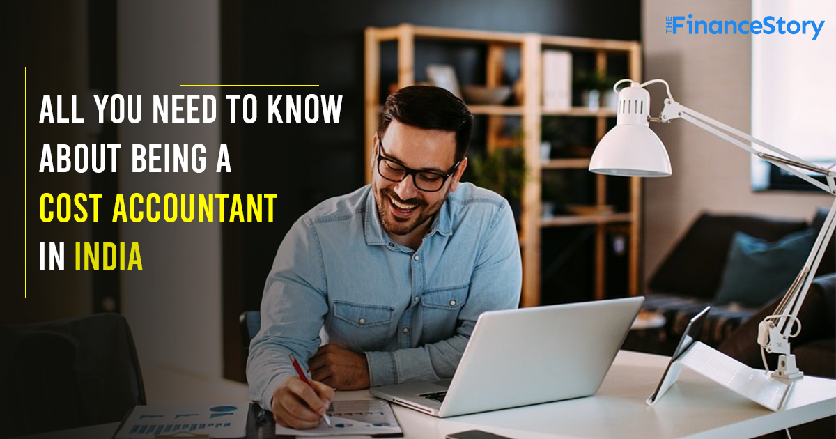 All you need to know about being a Cost Accountant in India