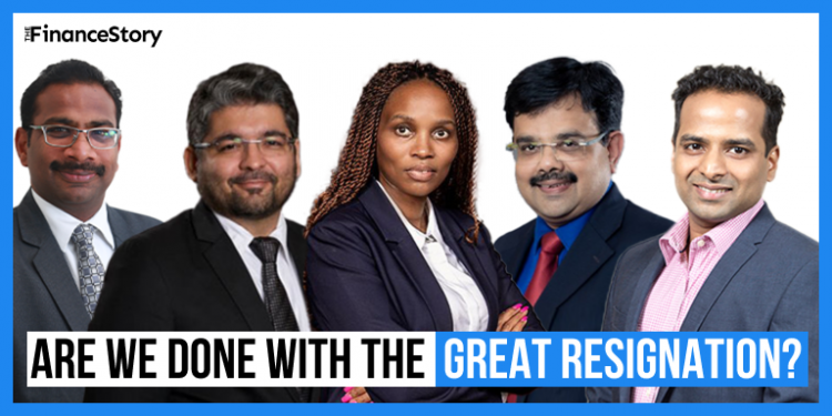 Are we done with the Great Resignation? Oh not yet. Here is what 5 leaders have to say about it.