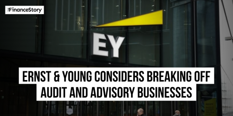 EY considers breaking off the audit and advisory businesses