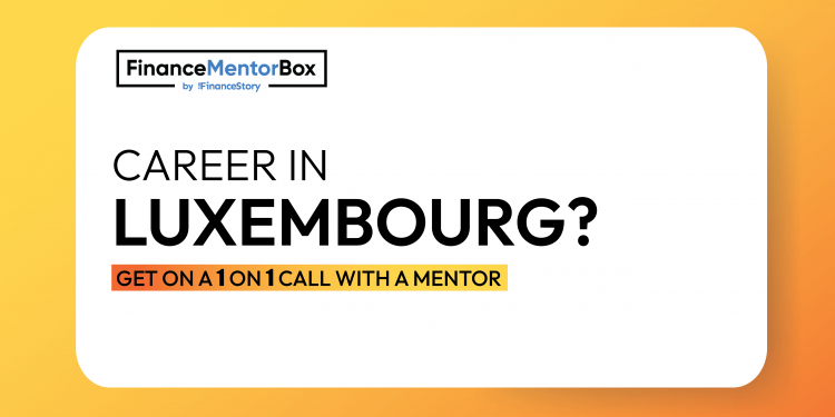 Luxembourg is hiring expat Finance Professionals with 4-10 years of exp. Get ahead with a 1:1 call from industry experts.