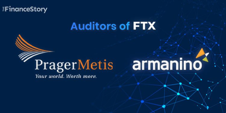 Who are Armanino and Prager Metis? Auditors of FTX, the 3rd largest crypto exchange that went bankrupt.