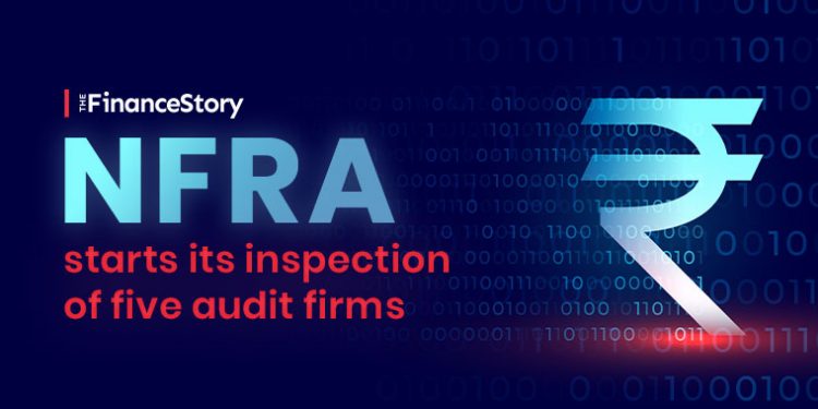 NFRA inspecting Audit quality of top 5 firms - Deloitte, BSR & Co, SRBC &Co, PwC, and Walker Chandiok & Co