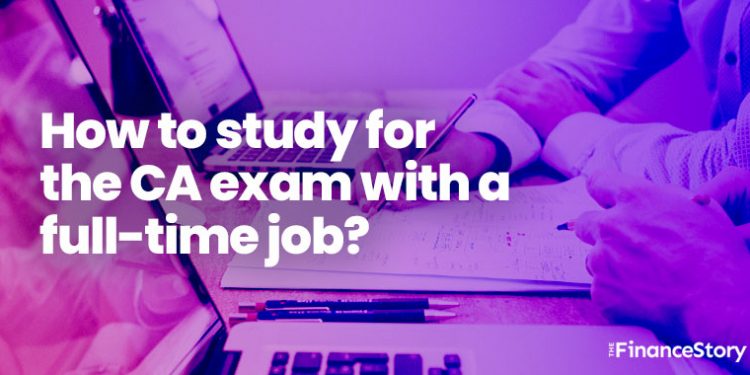 Can You Study For The CA Exam With A Full-Time Job? Yes! With A Proper Study Plan And Self-discipline.