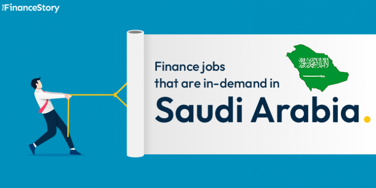 Which Finance Jobs are in demand in Saudi Arabia? 5 roles that have a positive outlook in 2023.