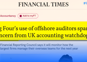 Big 4 offshoring high-risk audit work...UK regulator upset
