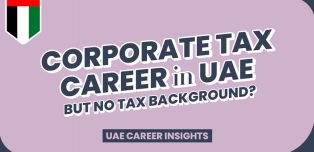 Corporate Tax Opportunities in the UAE, but what if you don't have prior Tax Experience?