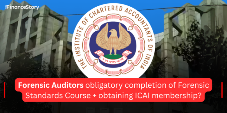 ICAI Proposes Mandatory Qualifications for Forensic Audit Professionals