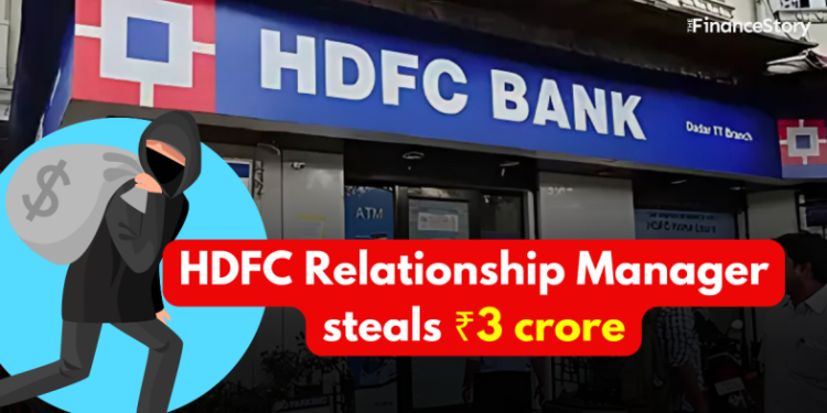 HDFC relationship manager steals ₹3 crore from FDs